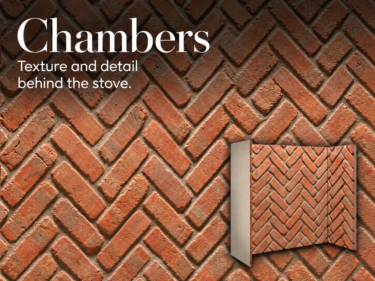 Chambers — Texture and detail behind the stove. Rustic herringbone brick with a view of the complete chamber.